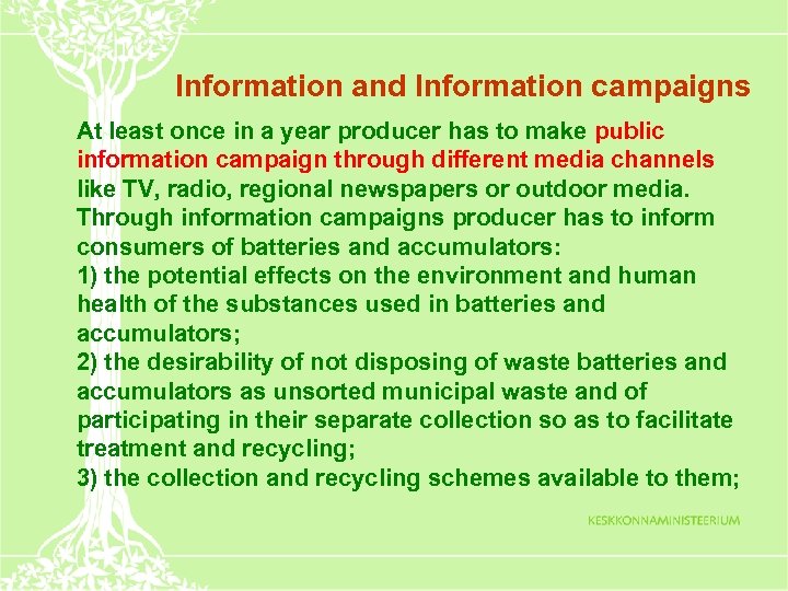 Information and Information campaigns At least once in a year producer has to make