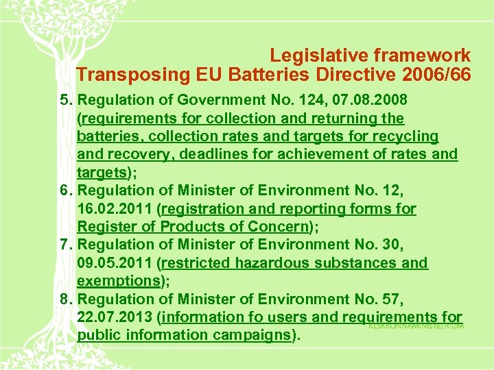 Legislative framework Transposing EU Batteries Directive 2006/66 5. Regulation of Government No. 124, 07.