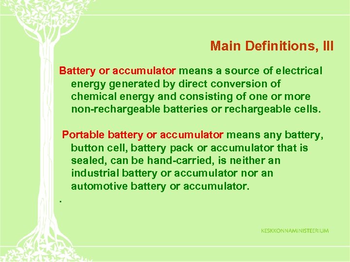 Main Definitions, III Battery or accumulator means a source of electrical energy generated by