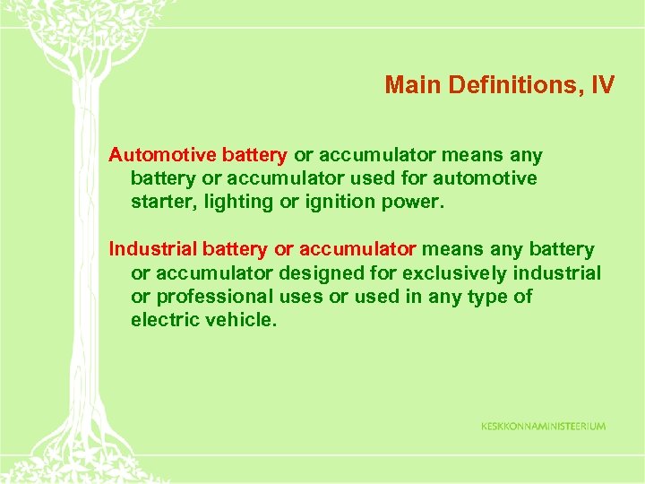 Main Definitions, IV Automotive battery or accumulator means any battery or accumulator used for