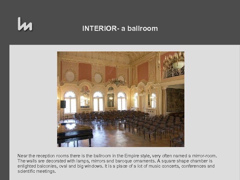 INTERIOR- a ballroom Near the reception rooms there is the ballroom in the Empire