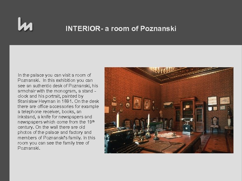 INTERIOR- a room of Poznanski In the palace you can visit a room of