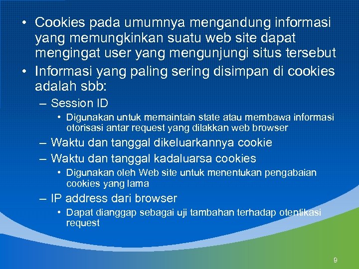  • Cookies pada umumnya mengandung informasi yang memungkinkan suatu web site dapat mengingat