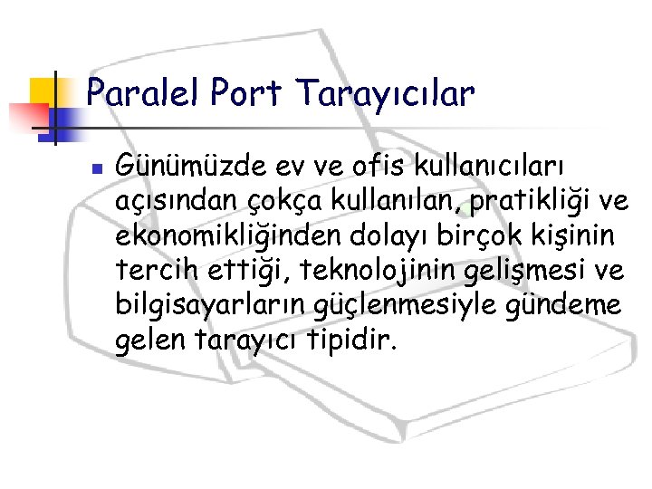 Paralel Port Tarayıcılar n Günümüzde ev ve ofis kullanıcıları açısından çokça kullanılan, pratikliği ve