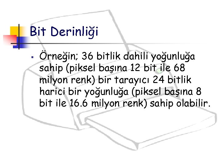 Bit Derinliği § Örneğin; 36 bitlik dahili yoğunluğa sahip (piksel başına 12 bit ile