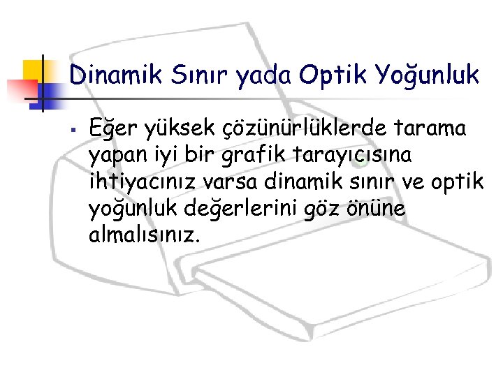 Dinamik Sınır yada Optik Yoğunluk § Eğer yüksek çözünürlüklerde tarama yapan iyi bir grafik