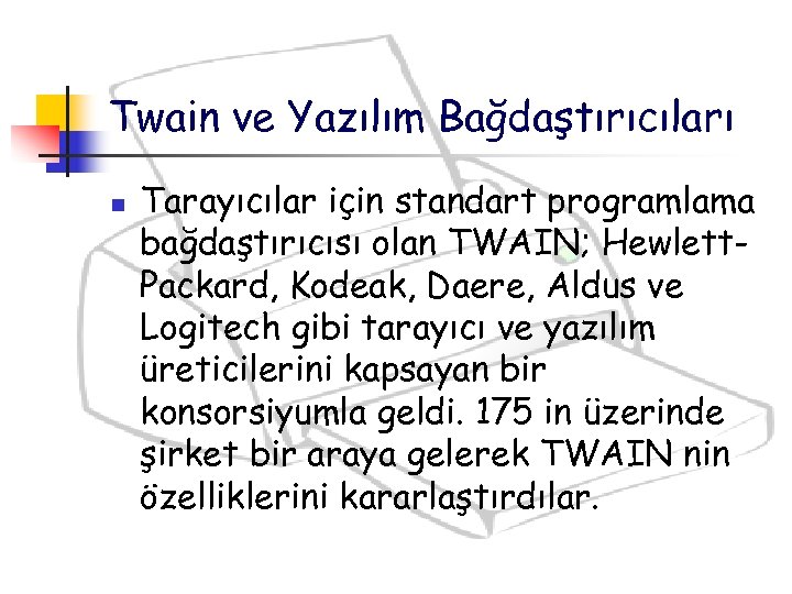 Twain ve Yazılım Bağdaştırıcıları n Tarayıcılar için standart programlama bağdaştırıcısı olan TWAIN; Hewlett. Packard,