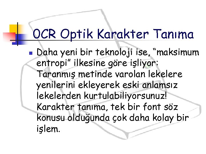 0 CR Optik Karakter Tanıma n Daha yeni bir teknoloji ise, “maksimum entropi” ilkesine