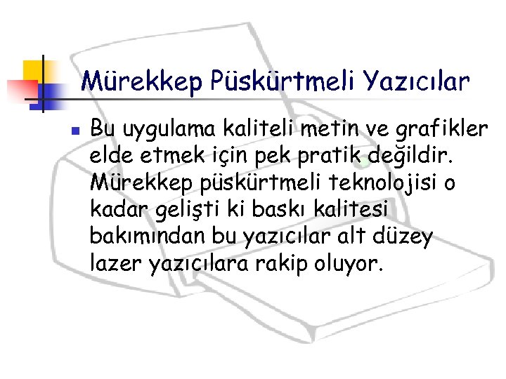 Mürekkep Püskürtmeli Yazıcılar n Bu uygulama kaliteli metin ve grafikler elde etmek için pek