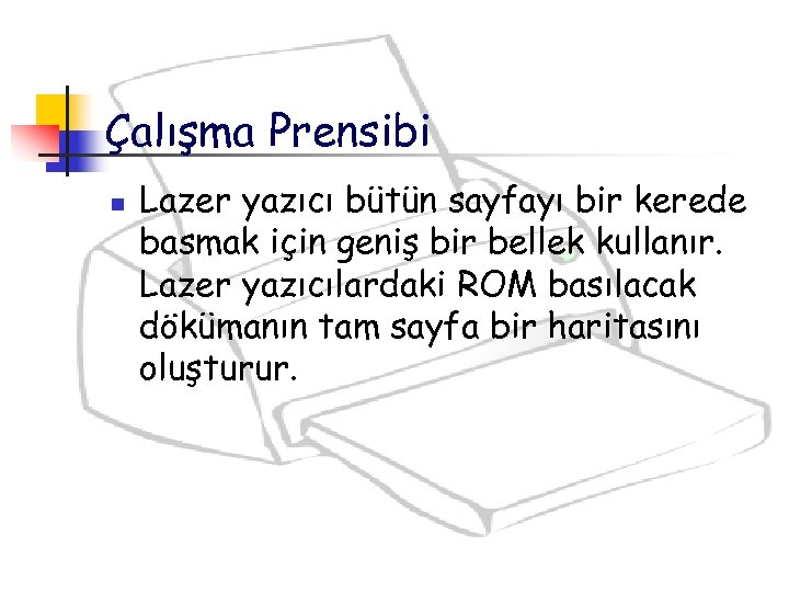 Çalışma Prensibi n Lazer yazıcı bütün sayfayı bir kerede basmak için geniş bir bellek