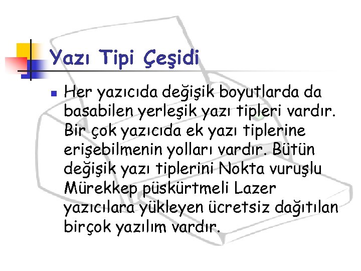 Yazı Tipi Çeşidi n Her yazıcıda değişik boyutlarda da basabilen yerleşik yazı tipleri vardır.