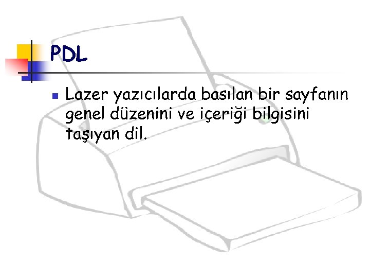 PDL n Lazer yazıcılarda basılan bir sayfanın genel düzenini ve içeriği bilgisini taşıyan dil.