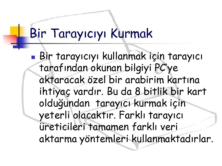 Bir Tarayıcıyı Kurmak n Bir tarayıcıyı kullanmak için tarayıcı tarafından okunan bilgiyi PC’ye aktaracak