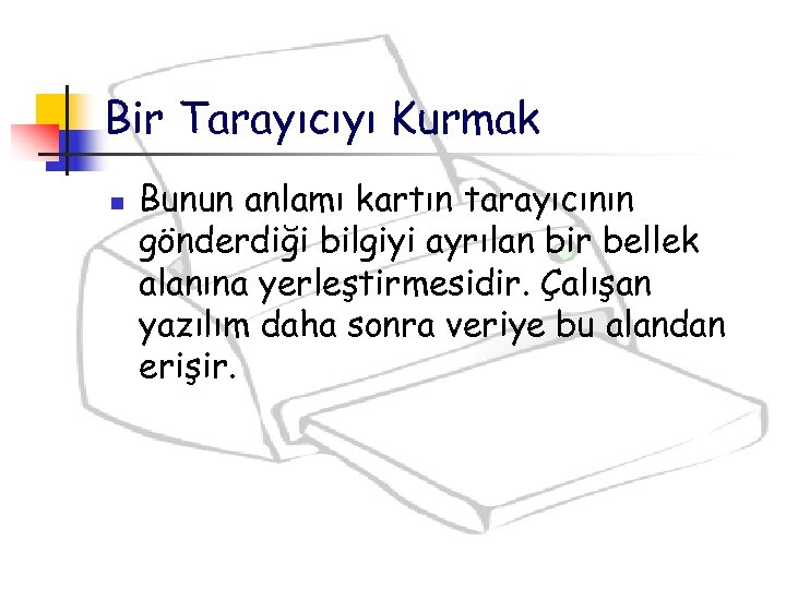 Bir Tarayıcıyı Kurmak n Bunun anlamı kartın tarayıcının gönderdiği bilgiyi ayrılan bir bellek alanına