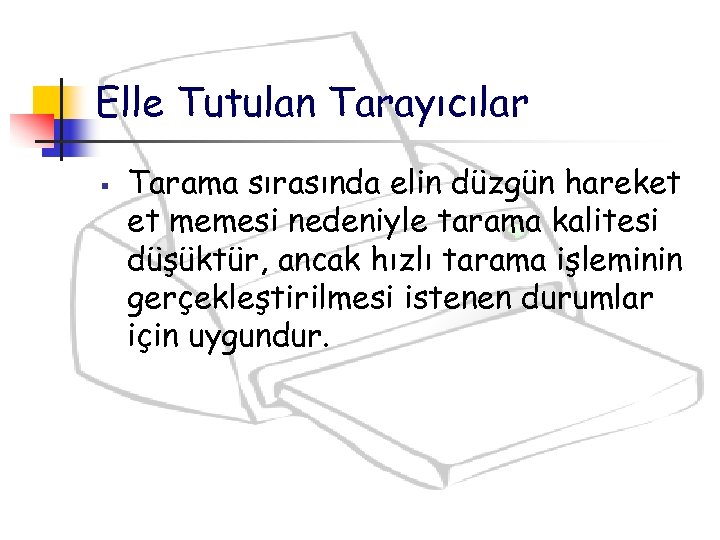 Elle Tutulan Tarayıcılar § Tarama sırasında elin düzgün hareket et memesi nedeniyle tarama kalitesi