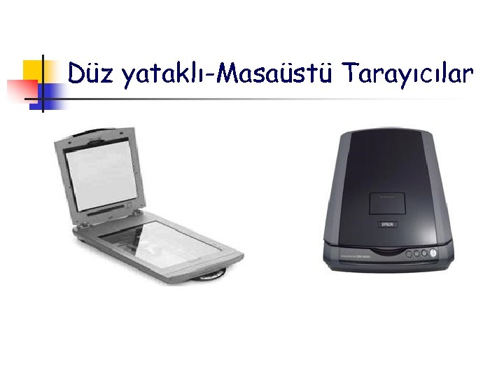 Düz yataklı-Masaüstü Tarayıcılar 