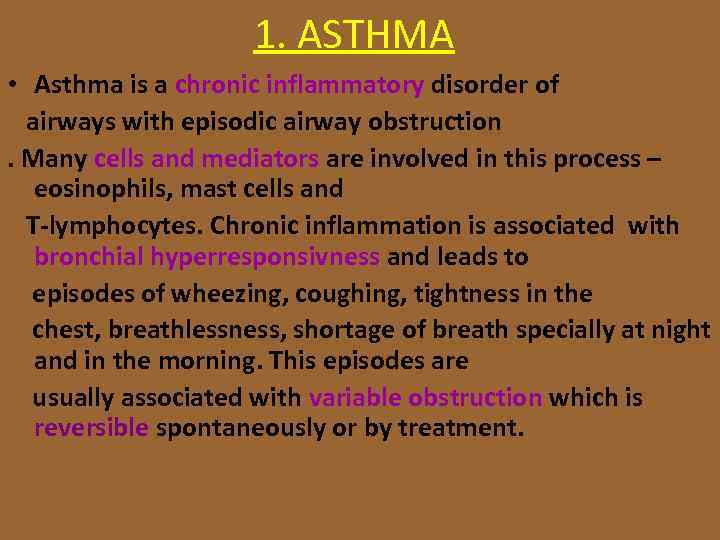 1. ASTHMA • Asthma is a chronic inflammatory disorder of airways with episodic airway