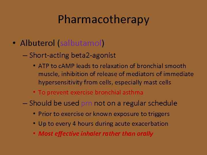 Pharmacotherapy • Albuterol (salbutamol) – Short-acting beta 2 -agonist • ATP to c. AMP