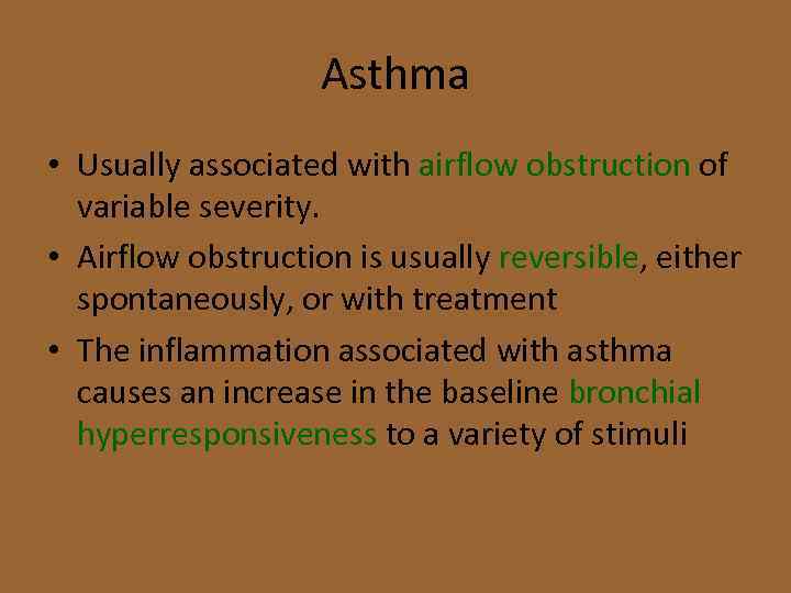 Asthma • Usually associated with airflow obstruction of variable severity. • Airflow obstruction is