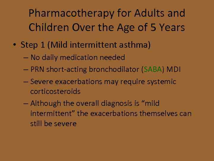 Pharmacotherapy for Adults and Children Over the Age of 5 Years • Step 1