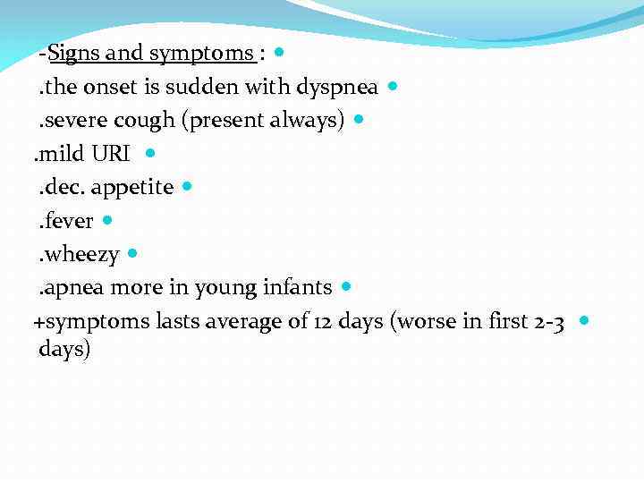 -Signs and symptoms : . the onset is sudden with dyspnea . severe cough