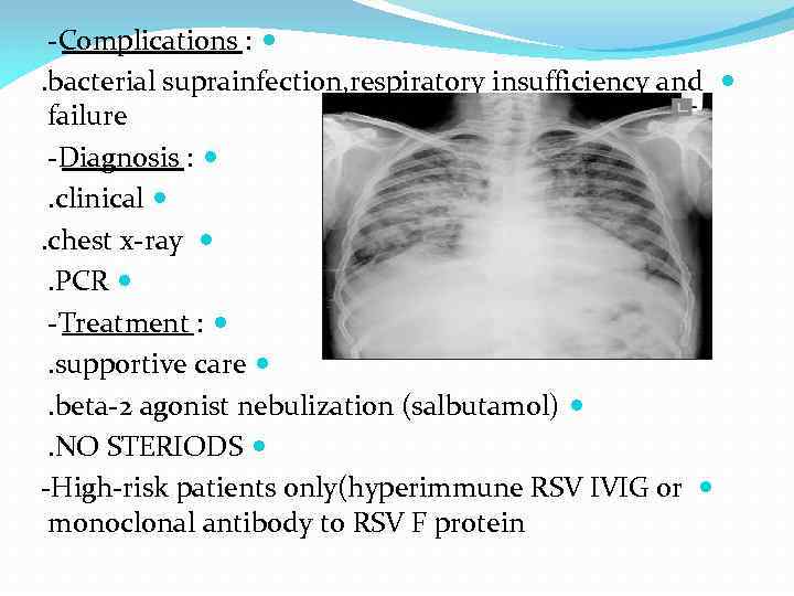 -Complications : . bacterial suprainfection, respiratory insufficiency and failure -Diagnosis : . clinical .