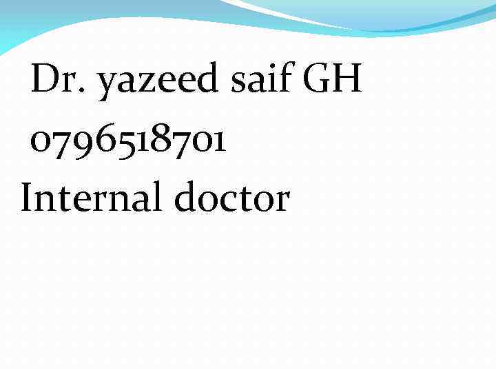 Dr. yazeed saif GH 0796518701 Internal doctor 