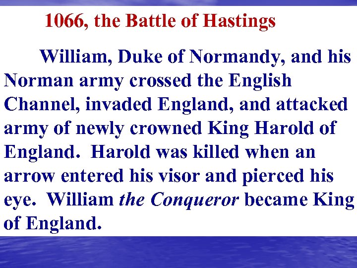1066, the Battle of Hastings William, Duke of Normandy, and his Norman army crossed