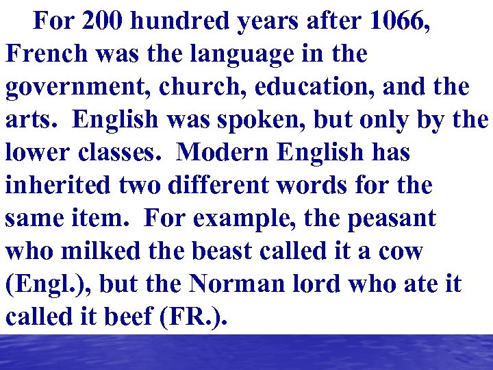 For 200 hundred years after 1066, French was the language in the government, church,