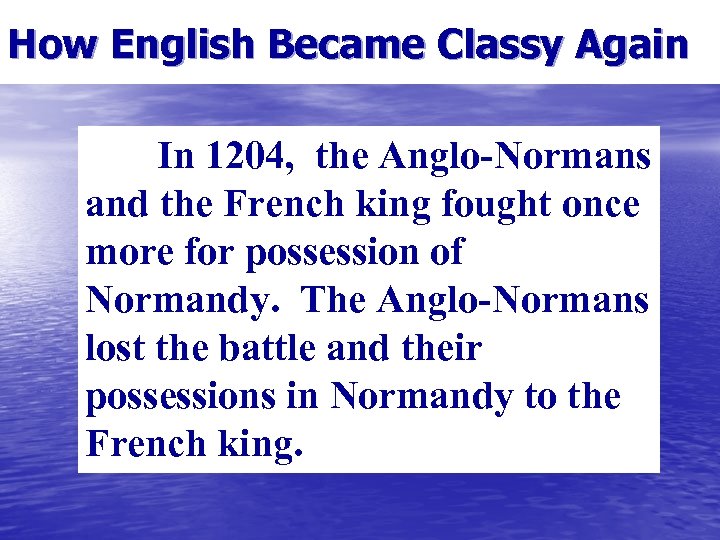How English Became Classy Again In 1204, the Anglo-Normans and the French king fought