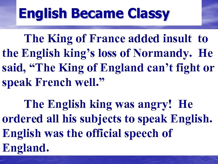 English Became Classy The King of France added insult to the English king’s loss