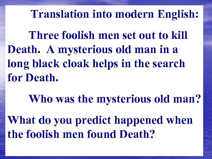 Translation into modern English: Three foolish men set out to kill Death. A mysterious