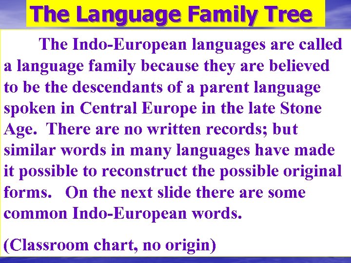 The Language Family Tree The Indo-European languages are called a language family because they