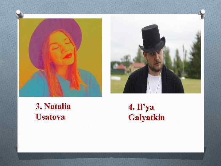 3. Natalia Usatova 4. Il’ya Galyatkin 