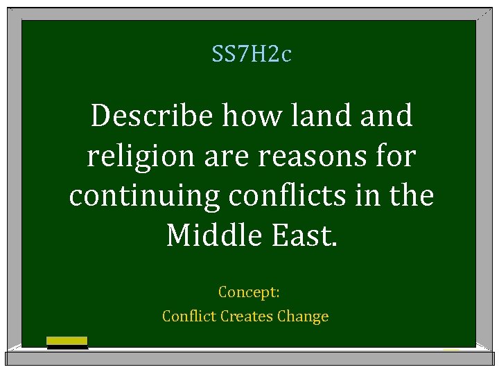 SS 7 H 2 c Describe how land religion are reasons for continuing conflicts