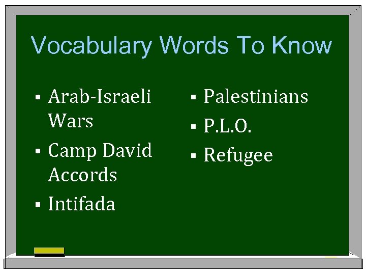 Vocabulary Words To Know Arab-Israeli Wars § Camp David Accords § Intifada § Palestinians