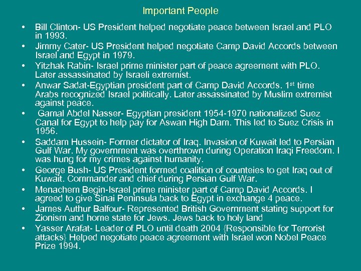 Important People • • • Bill Clinton- US President helped negotiate peace between Israel