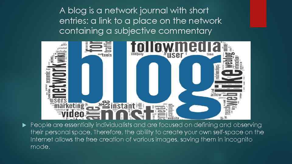 A blog is a network journal with short entries: a link to a place