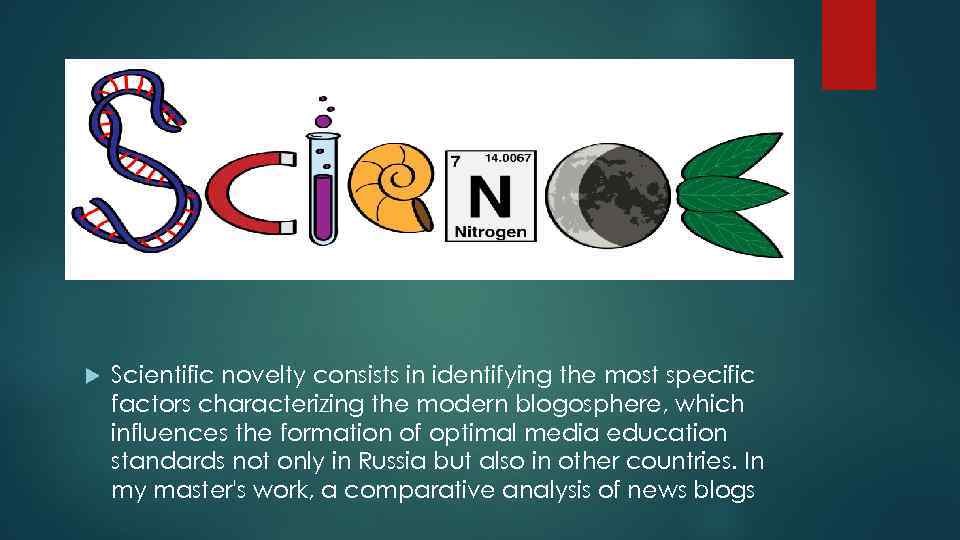  Scientific novelty consists in identifying the most specific factors characterizing the modern blogosphere,