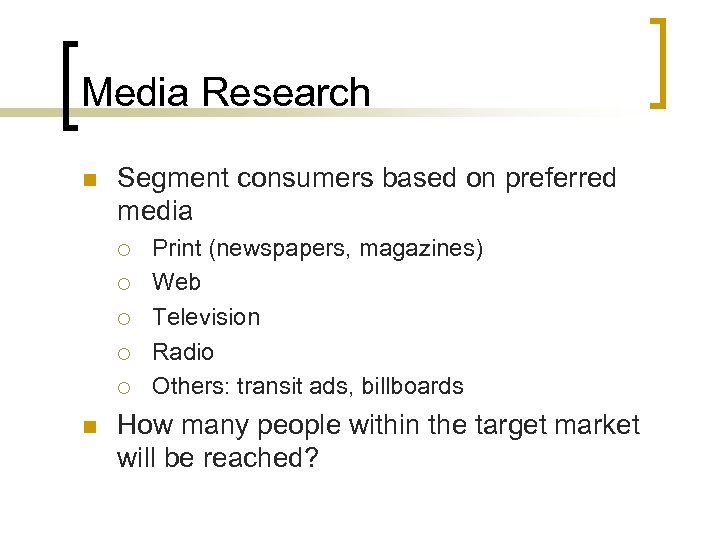 Media Research n Segment consumers based on preferred media ¡ ¡ ¡ n Print