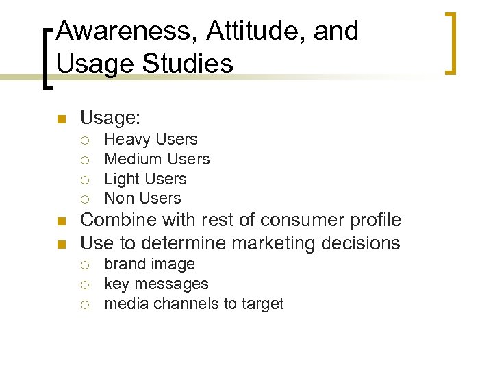 Awareness, Attitude, and Usage Studies n Usage: ¡ ¡ n n Heavy Users Medium