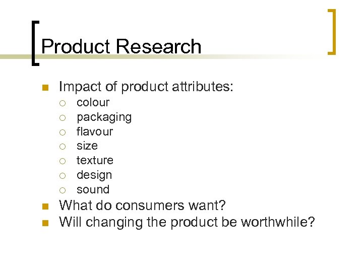 Product Research n Impact of product attributes: ¡ ¡ ¡ ¡ n n colour