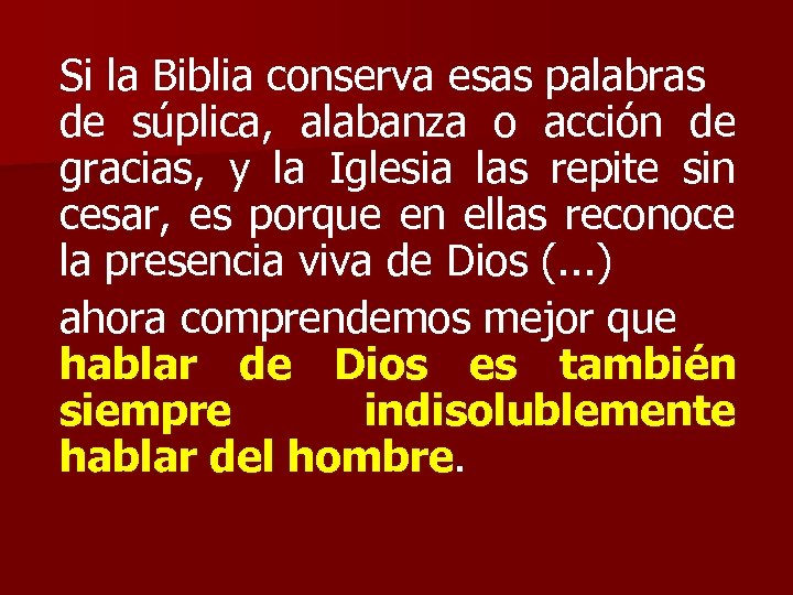 Si la Biblia conserva esas palabras de súplica, alabanza o acción de gracias, y