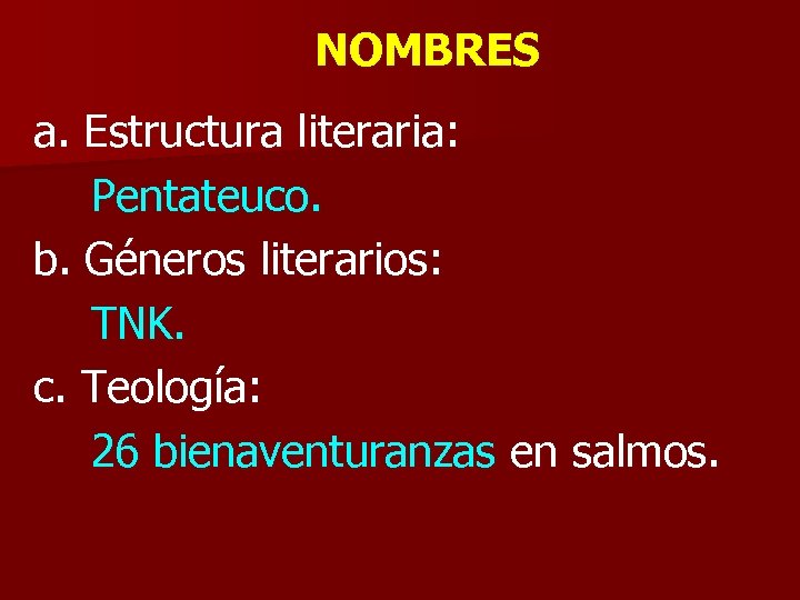 NOMBRES a. Estructura literaria: Pentateuco. b. Géneros literarios: TNK. c. Teología: 26 bienaventuranzas en