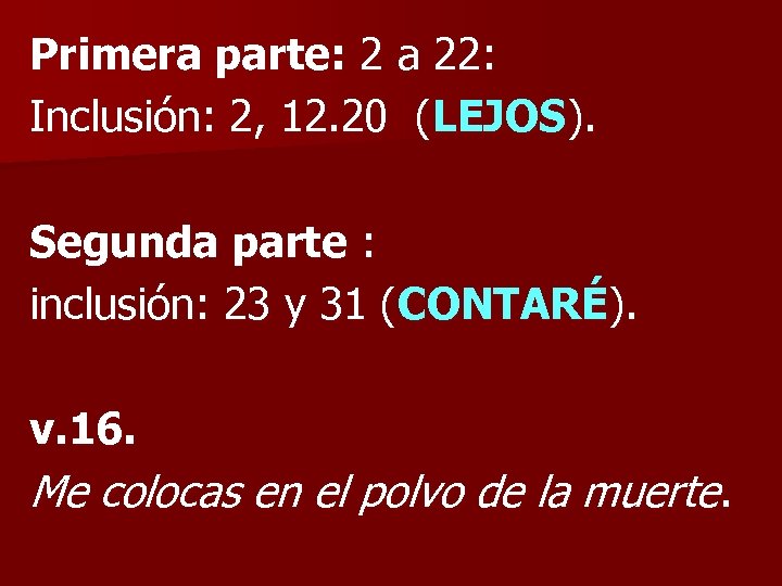 Primera parte: 2 a 22: Inclusión: 2, 12. 20 (LEJOS). Segunda parte : inclusión: