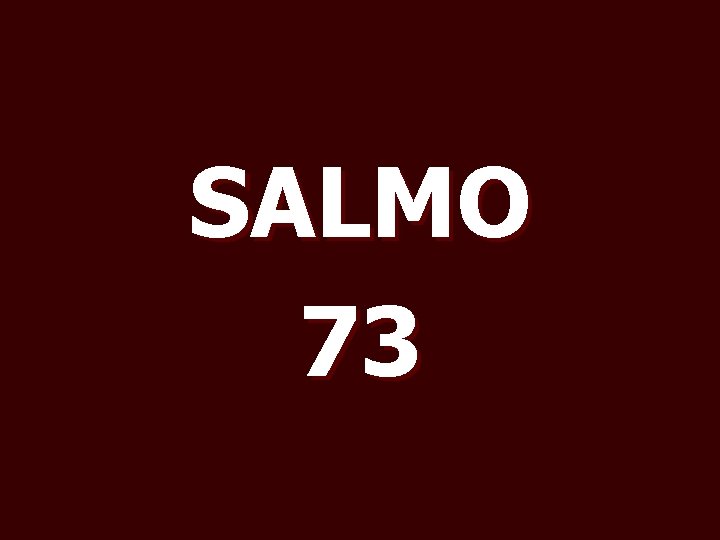 SALMO 73 