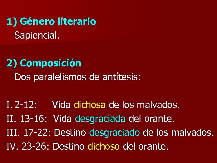 1) Género literario Sapiencial. 2) Composición Dos paralelismos de antítesis: I. 2 -12: Vida