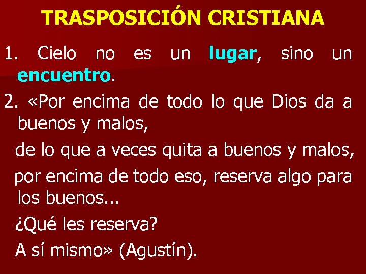 TRASPOSICIÓN CRISTIANA 1. Cielo no es un lugar, sino un encuentro. 2. «Por encima