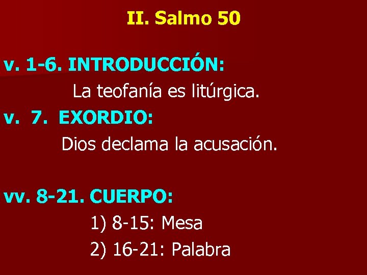 II. Salmo 50 v. 1 -6. INTRODUCCIÓN: La teofanía es litúrgica. v. 7. EXORDIO: