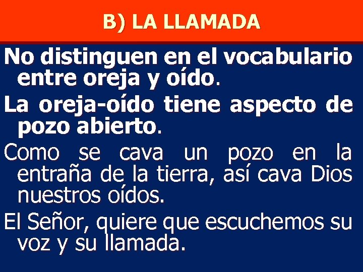 B) LA LLAMADA No distinguen en el vocabulario entre oreja y oído. La oreja-oído